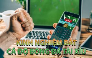 kinh nghiệm bắt tài xỉu bóng đá