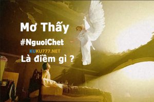 Mơ thấy người chết - giấc mơ báo hiệu điều gì ?