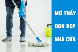 mơ thấy dọn dẹp nhà cửa