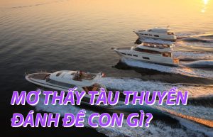 mơ thấy tàu thuyền đánh con gì