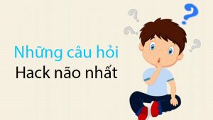 Những câu hỏi hack não nhất