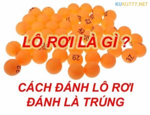 Kinh nghiệm đánh lô rơi kubet